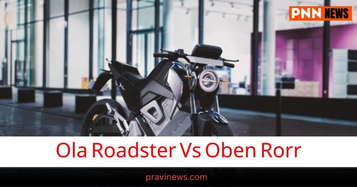 Ola Roadster Vs Oben Rorr ,Ola Roadster Vs Oben Rorr, Ola Roadster pricing, Ola Roadster motor, Ola Roadster better, Oben Rorr pricing, Oben Rorr motor, Oben Rorr better, खबरें आपके काम की, khabrein apke kaam ki, automobile news,