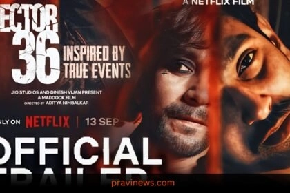 Sector 36 | Official Trailer | Vikrant Massey, Deepak Dobriyal, Dinesh Vijan | Netflix India https://www.pravinews.com/entertainment/latest-new-movies