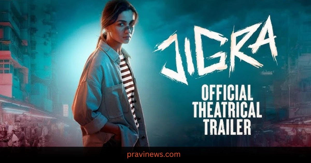 JIGRA - OFFICIAL THEATRICAL TRAILER | Alia Bhatt | Vedang Raina | Vasan Bala | 11th October https://www.pravinews.com/entertainment/latest-new-movies